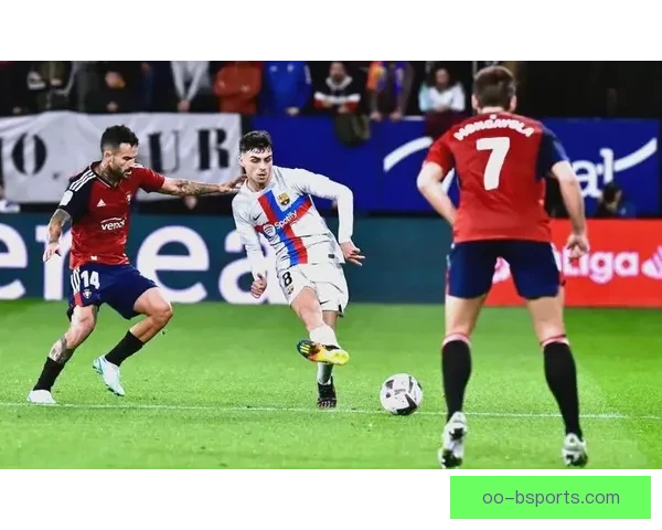 佩德里西甲客场梅开二度助巴萨逆转取胜显神勇